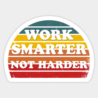 work smarter not harder Sticker